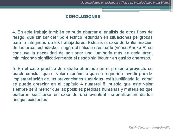 Prevenciones en la Puesta a Tierra en Instalaciones Industriales CONCLUSIONES 4. En este trabajo