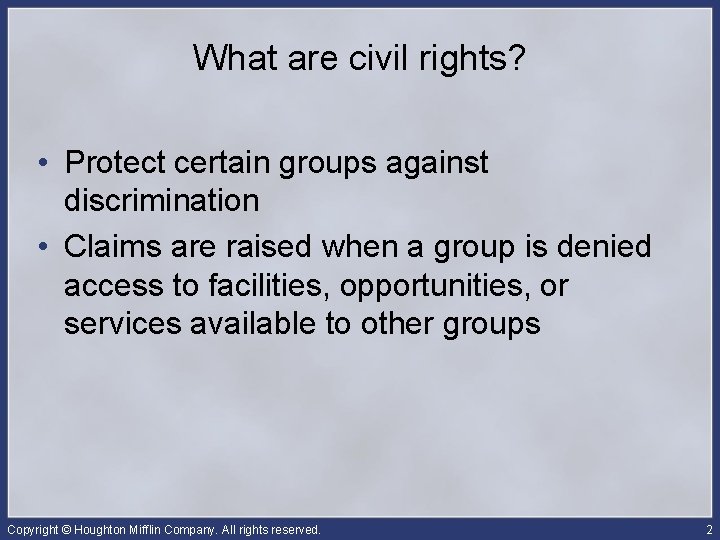 What are civil rights? • Protect certain groups against discrimination • Claims are raised