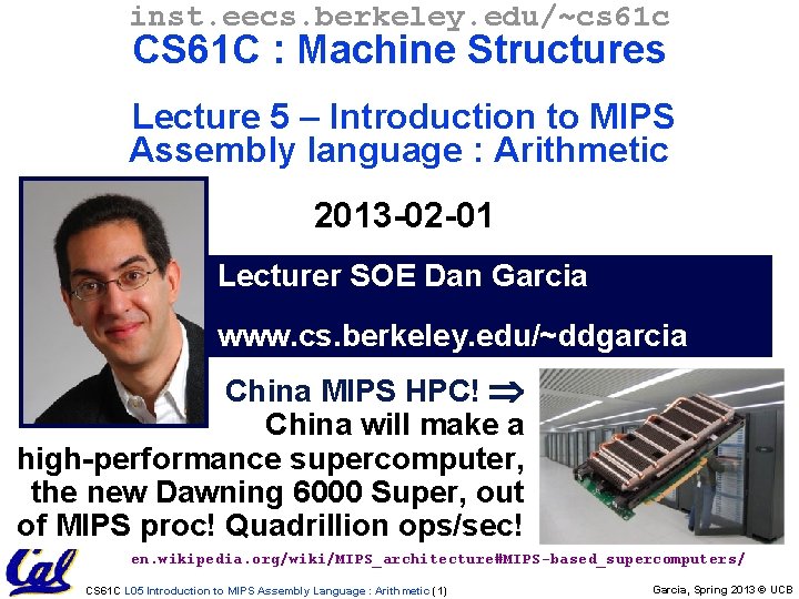 inst. eecs. berkeley. edu/~cs 61 c CS 61 C : Machine Structures Lecture 5 inst. eecs. berkeley. edu/~cs 61 c CS 61 C : Machine Structures Lecture 5