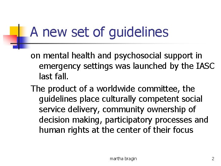 A new set of guidelines on mental health and psychosocial support in emergency settings A new set of guidelines on mental health and psychosocial support in emergency settings