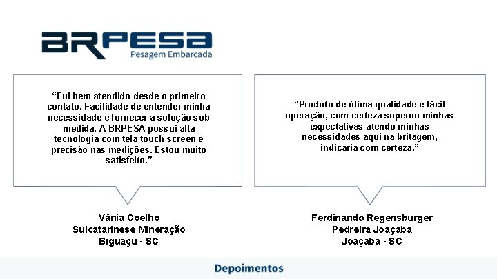“Fui bem atendido desde o primeiro contato. Facilidade de entender minha necessidade e fornecer