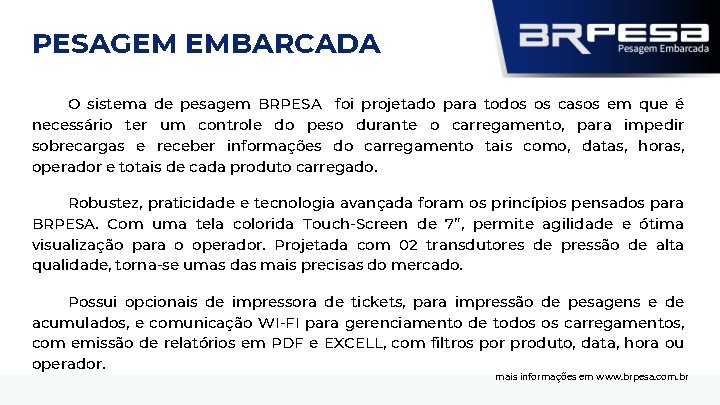 PESAGEM EMBARCADA O sistema de pesagem BRPESA foi projetado para todos os casos em