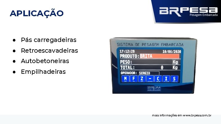 APLICAÇÃO ● Pás carregadeiras ● Retroescavadeiras ● Autobetoneiras ● Empilhadeiras mais informações em www.