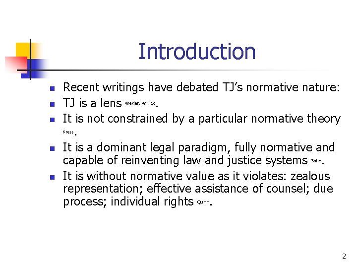 Introduction n Recent writings have debated TJ’s normative nature: TJ is a lens. It