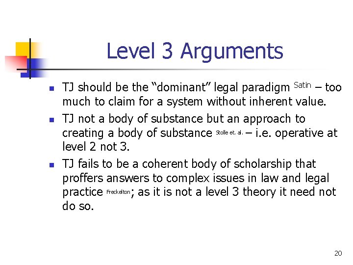 Level 3 Arguments n n n TJ should be the “dominant” legal paradigm Satin