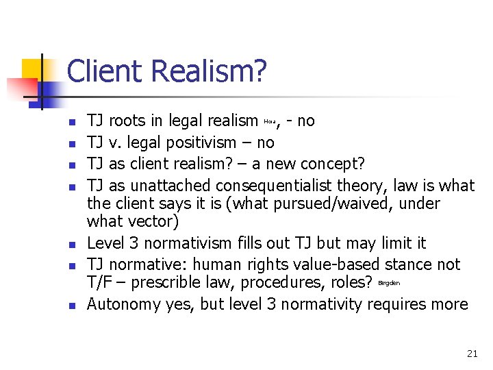 Client Realism? n n n TJ roots in legal realism , - no TJ