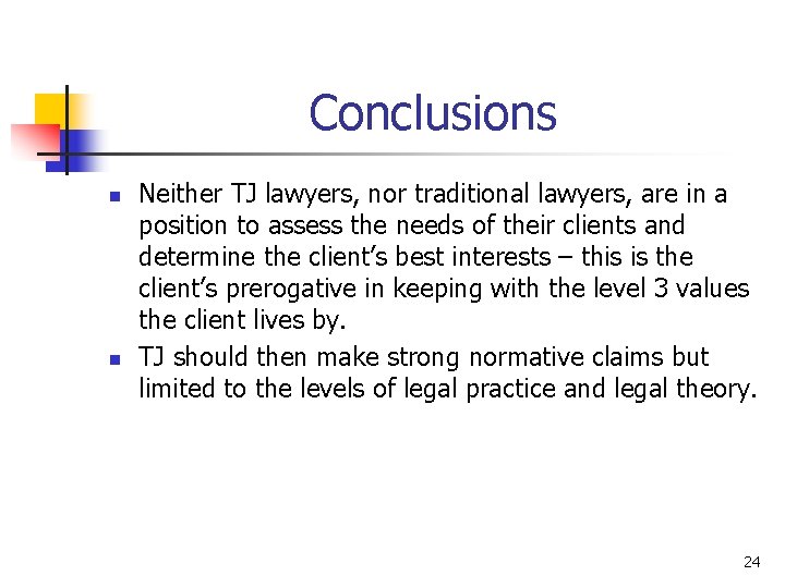 Conclusions n n Neither TJ lawyers, nor traditional lawyers, are in a position to