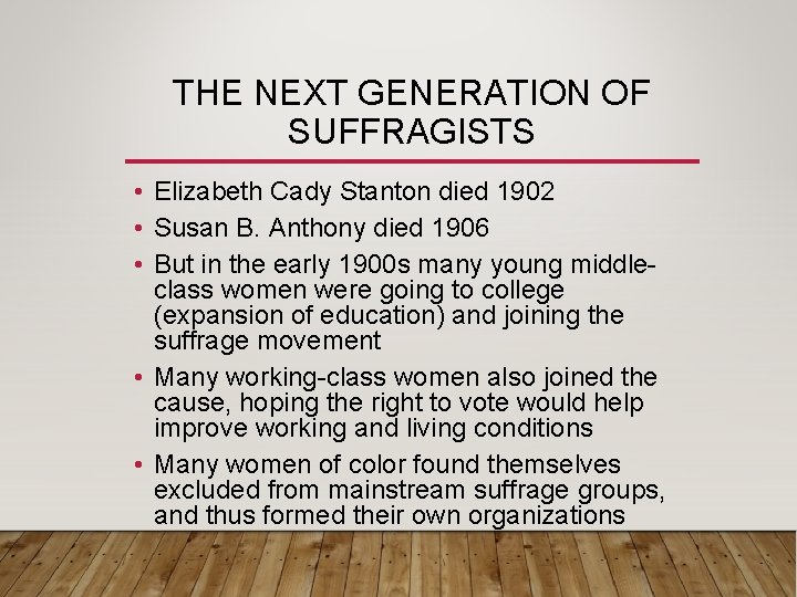 THE NEXT GENERATION OF SUFFRAGISTS • Elizabeth Cady Stanton died 1902 • Susan B. THE NEXT GENERATION OF SUFFRAGISTS • Elizabeth Cady Stanton died 1902 • Susan B.