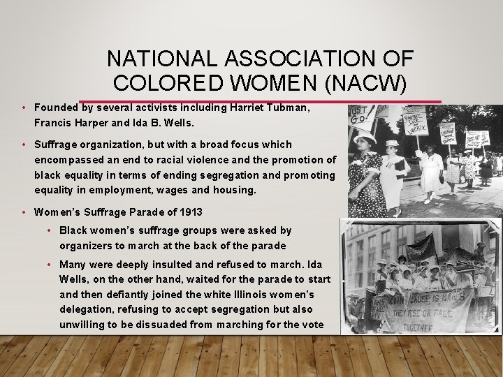 NATIONAL ASSOCIATION OF COLORED WOMEN (NACW) • Founded by several activists including Harriet Tubman, NATIONAL ASSOCIATION OF COLORED WOMEN (NACW) • Founded by several activists including Harriet Tubman,