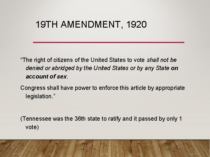 19 TH AMENDMENT, 1920 “The right of citizens of the United States to vote 19 TH AMENDMENT, 1920 “The right of citizens of the United States to vote