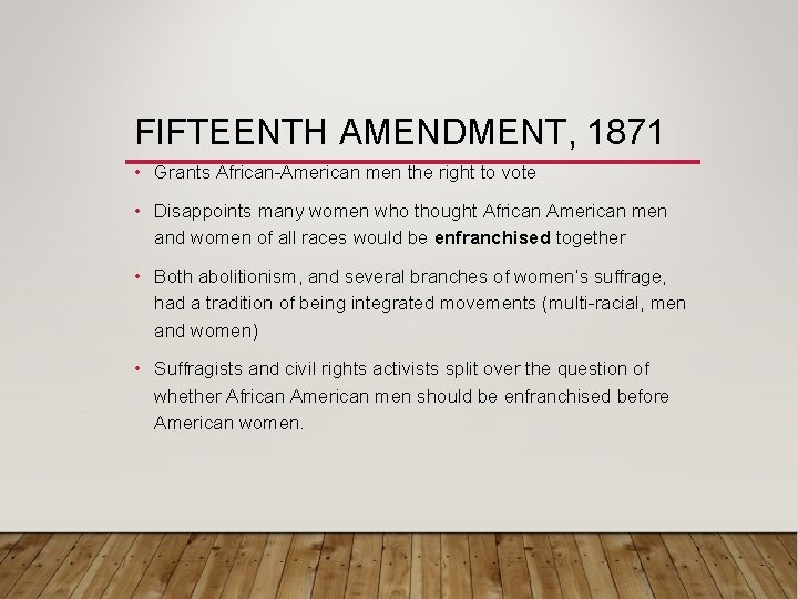 FIFTEENTH AMENDMENT, 1871 • Grants African-American men the right to vote • Disappoints many FIFTEENTH AMENDMENT, 1871 • Grants African-American men the right to vote • Disappoints many