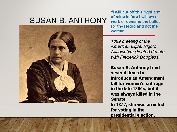 SUSAN B. ANTHONY “I will cut off this right arm of mine before I SUSAN B. ANTHONY “I will cut off this right arm of mine before I