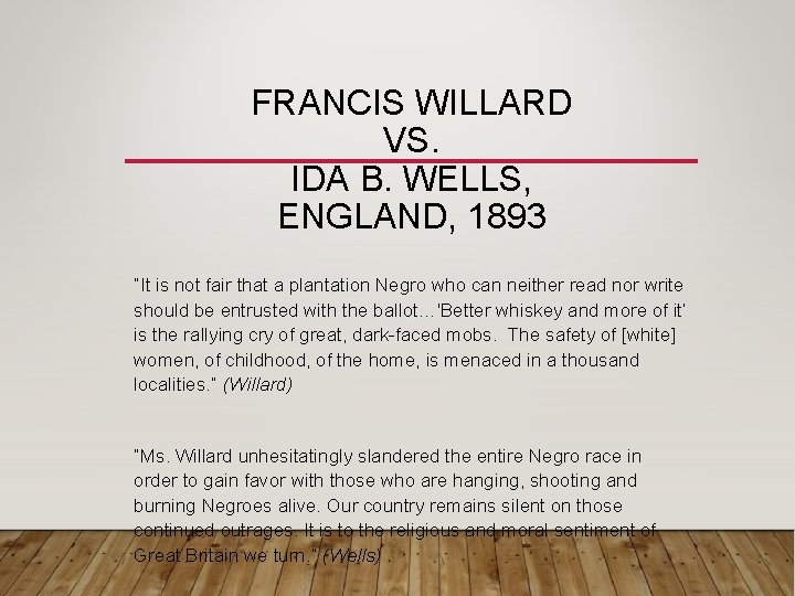 FRANCIS WILLARD VS. IDA B. WELLS, ENGLAND, 1893 “It is not fair that a FRANCIS WILLARD VS. IDA B. WELLS, ENGLAND, 1893 “It is not fair that a