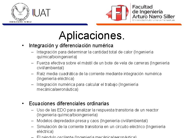 Aplicaciones. • Integración y diferenciación numérica – Integración para determinar la cantidad total de