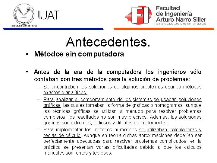 Antecedentes. • Métodos sin computadora • Antes de la era de la computadora los