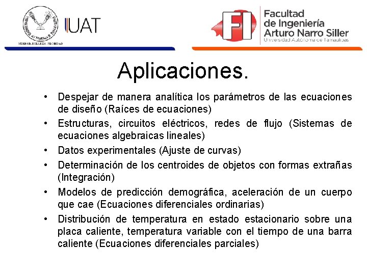 Aplicaciones. • Despejar de manera analítica los parámetros de las ecuaciones de diseño (Raíces