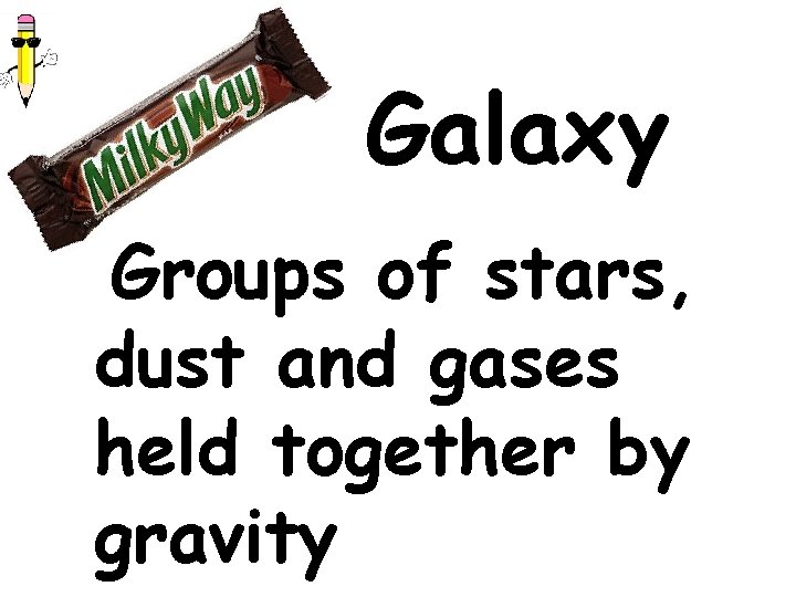 Galaxy Groups of stars, dust and gases held together by gravity 