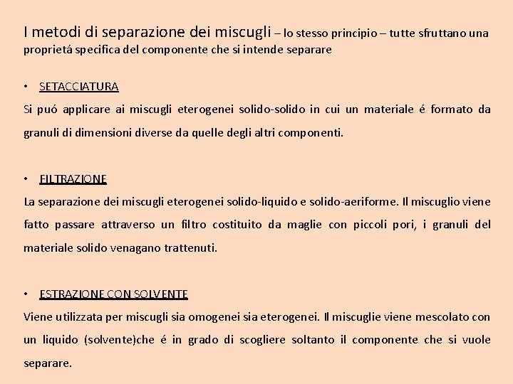 I metodi di separazione dei miscugli – lo stesso principio – tutte sfruttano una