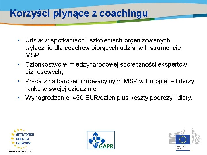 Korzyści płynące z coachingu • Udział w spotkaniach i szkoleniach organizowanych wyłącznie dla coachów