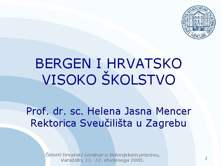 BERGEN I HRVATSKO VISOKO ŠKOLSTVO Prof. dr. sc. Helena Jasna Mencer Rektorica Sveučilišta u