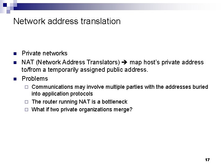 Network address translation n Private networks NAT (Network Address Translators) map host’s private address