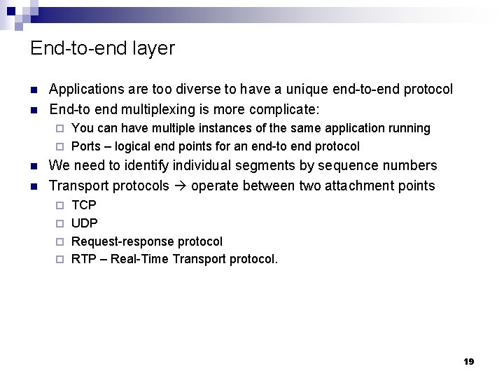 End-to-end layer n n Applications are too diverse to have a unique end-to-end protocol