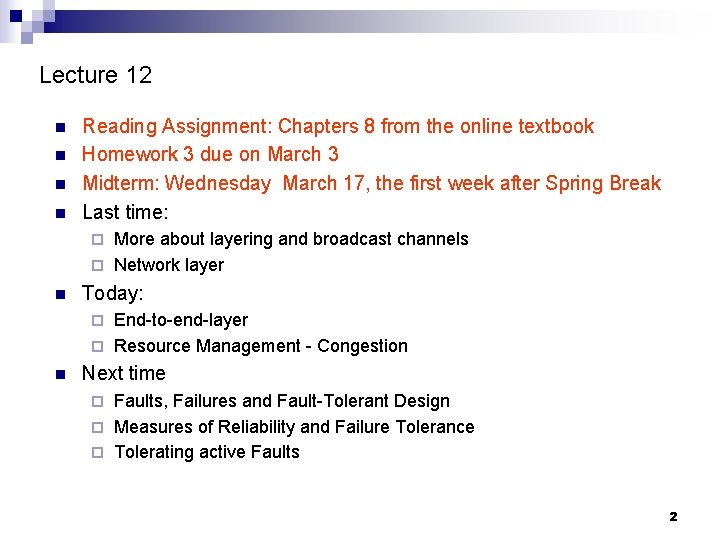 Lecture 12 n n Reading Assignment: Chapters 8 from the online textbook Homework 3