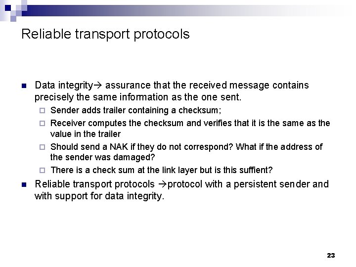 Reliable transport protocols n Data integrity assurance that the received message contains precisely the