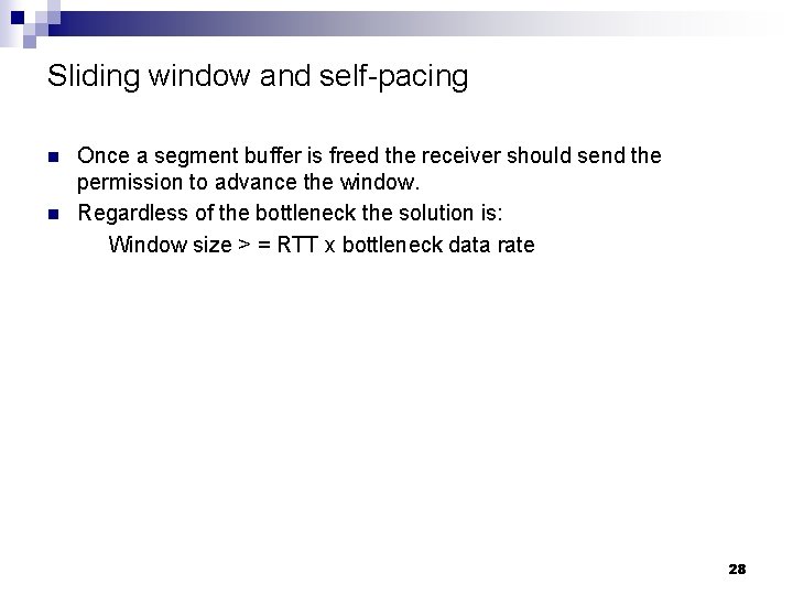 Sliding window and self-pacing n n Once a segment buffer is freed the receiver