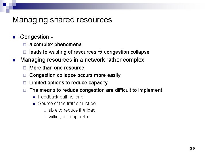 Managing shared resources n Congestion a complex phenomena ¨ leads to wasting of resources