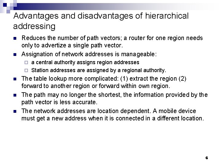 Advantages and disadvantages of hierarchical addressing n n Reduces the number of path vectors;