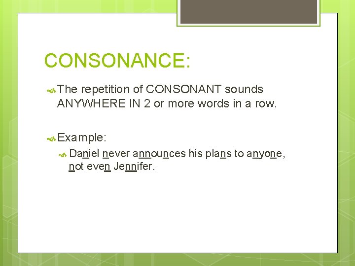 CONSONANCE: The repetition of CONSONANT sounds ANYWHERE IN 2 or more words in a