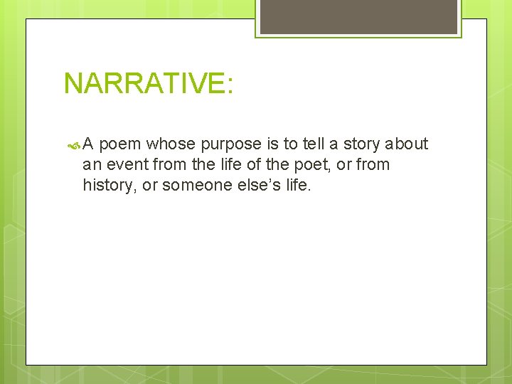 NARRATIVE: A poem whose purpose is to tell a story about an event from