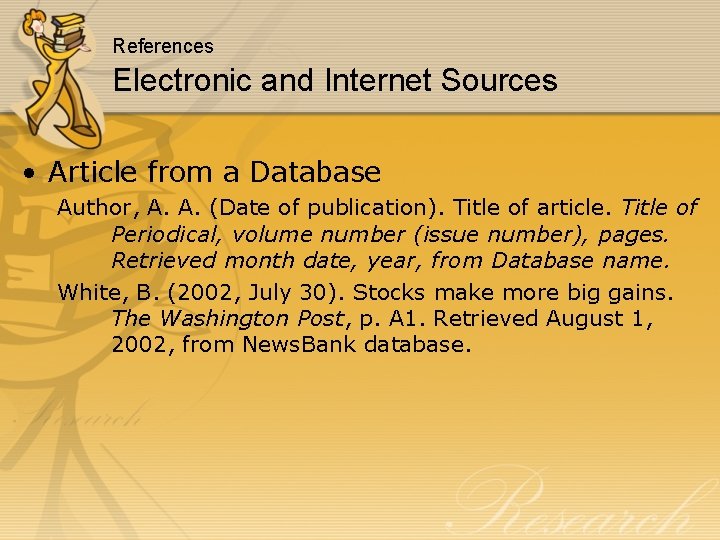 References Electronic and Internet Sources • Article from a Database Author, A. A. (Date