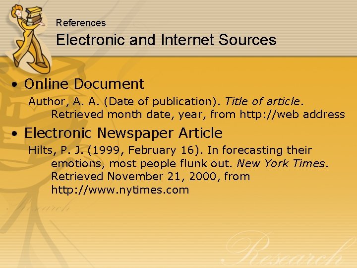 References Electronic and Internet Sources • Online Document Author, A. A. (Date of publication).