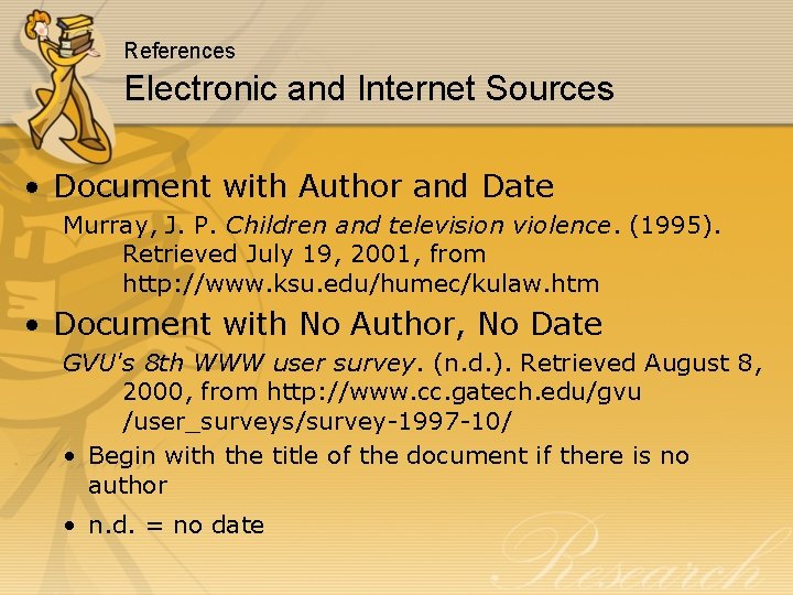 References Electronic and Internet Sources • Document with Author and Date Murray, J. P.