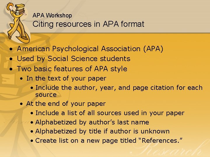 APA Workshop Citing resources in APA format • American Psychological Association (APA) • Used