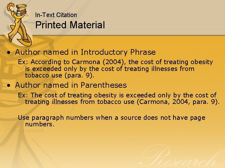 In-Text Citation Printed Material • Author named in Introductory Phrase Ex: According to Carmona