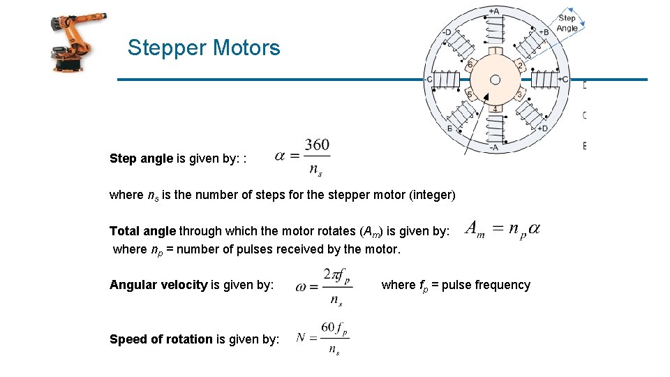 Stepper Motors Step angle is given by: : where ns is the number of