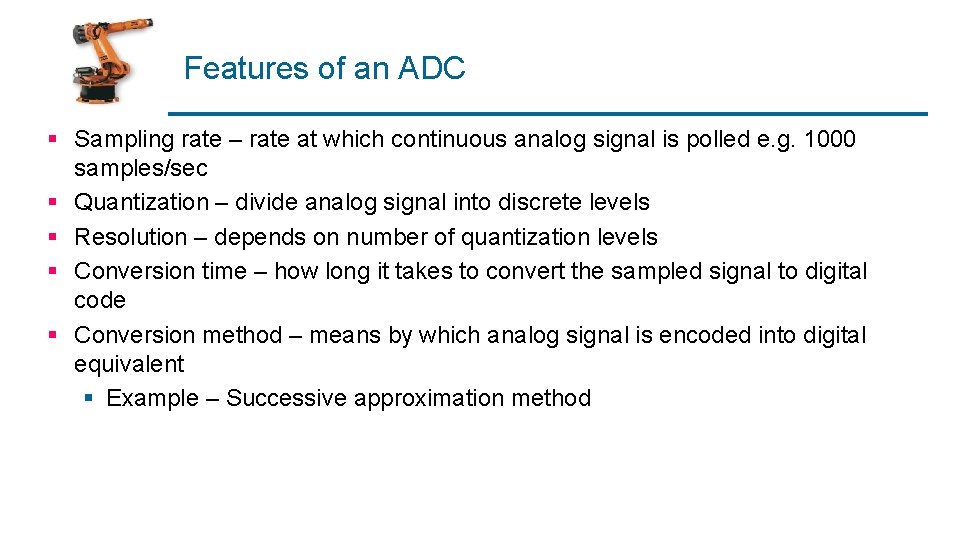 Features of an ADC § Sampling rate – rate at which continuous analog signal
