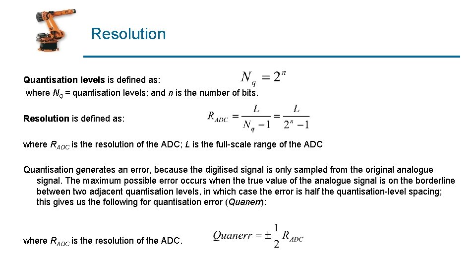 Resolution Quantisation levels is defined as: where Nq = quantisation levels; and n is