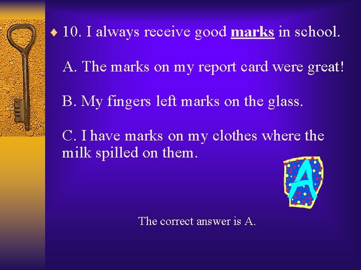 ¨ 10. I always receive good marks in school. A. The marks on my