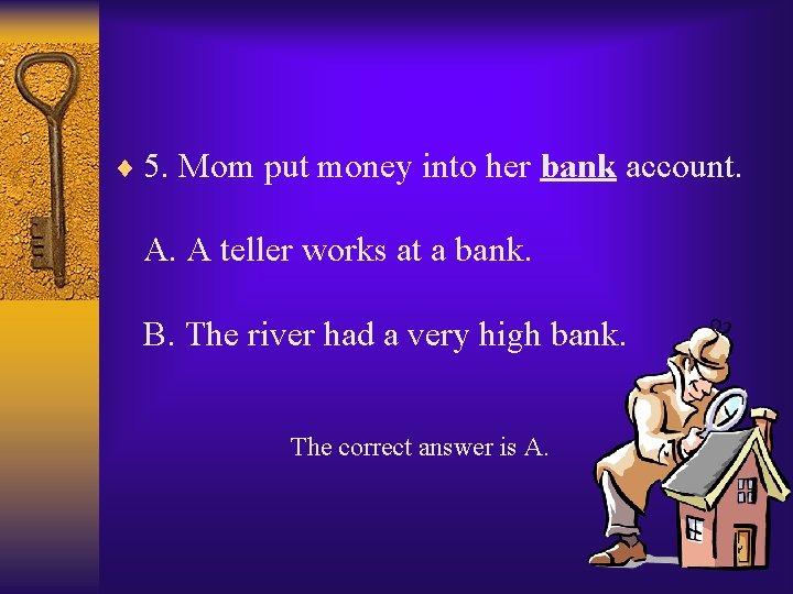 ¨ 5. Mom put money into her bank account. A. A teller works at