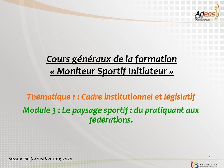 Cours généraux de la formation « Moniteur Sportif Initiateur » Thématique 1 : Cadre