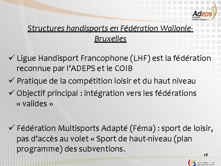 Structures handisports en Fédération Wallonie. Bruxelles ü Ligue Handisport Francophone (LHF) est la fédération
