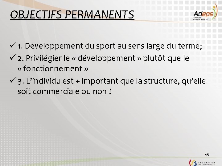 OBJECTIFS PERMANENTS ü 1. Développement du sport au sens large du terme; ü 2.