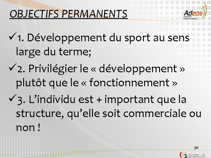 OBJECTIFS PERMANENTS ü 1. Développement du sport au sens large du terme; ü 2.