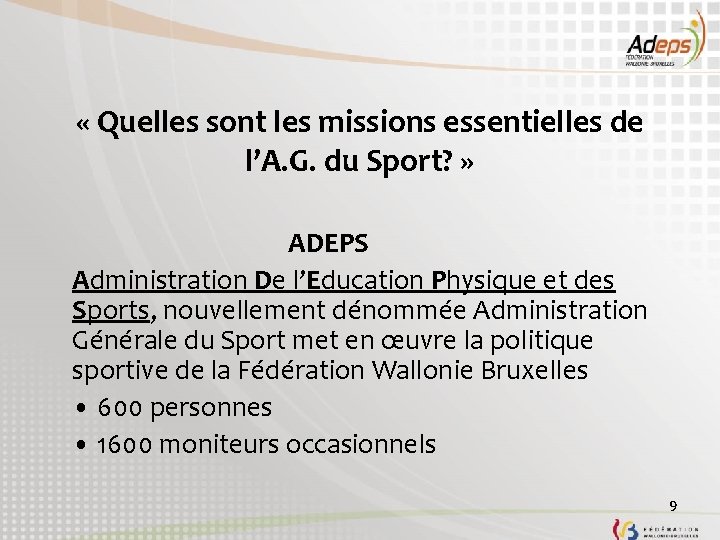  « Quelles sont les missions essentielles de l’A. G. du Sport? » ADEPS