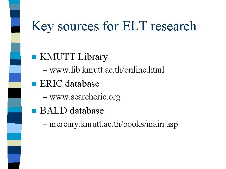 Key sources for ELT research n KMUTT Library – www. lib. kmutt. ac. th/online.