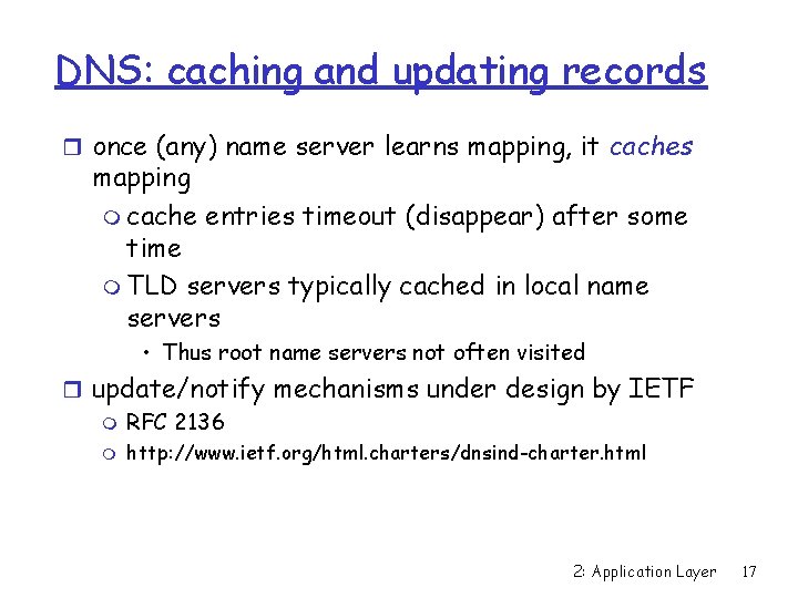 DNS: caching and updating records r once (any) name server learns mapping, it caches